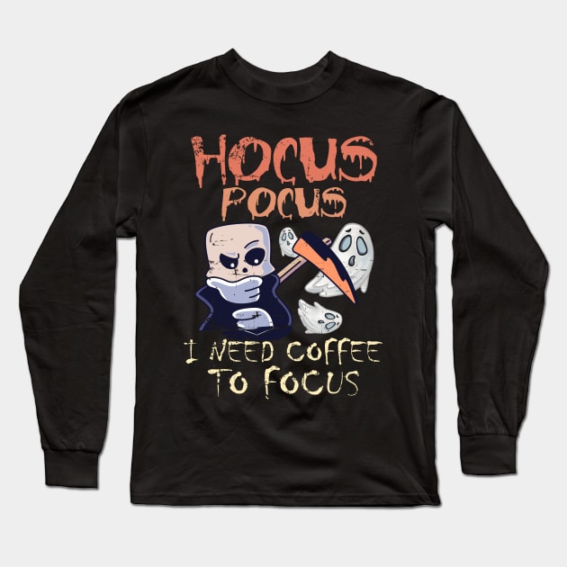 Hocus Pocus I Need Coffee To Focus Long Sleeve T-Shirt by alcoshirts